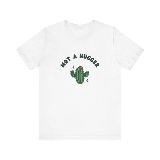 Not A Hugger T-Shirt