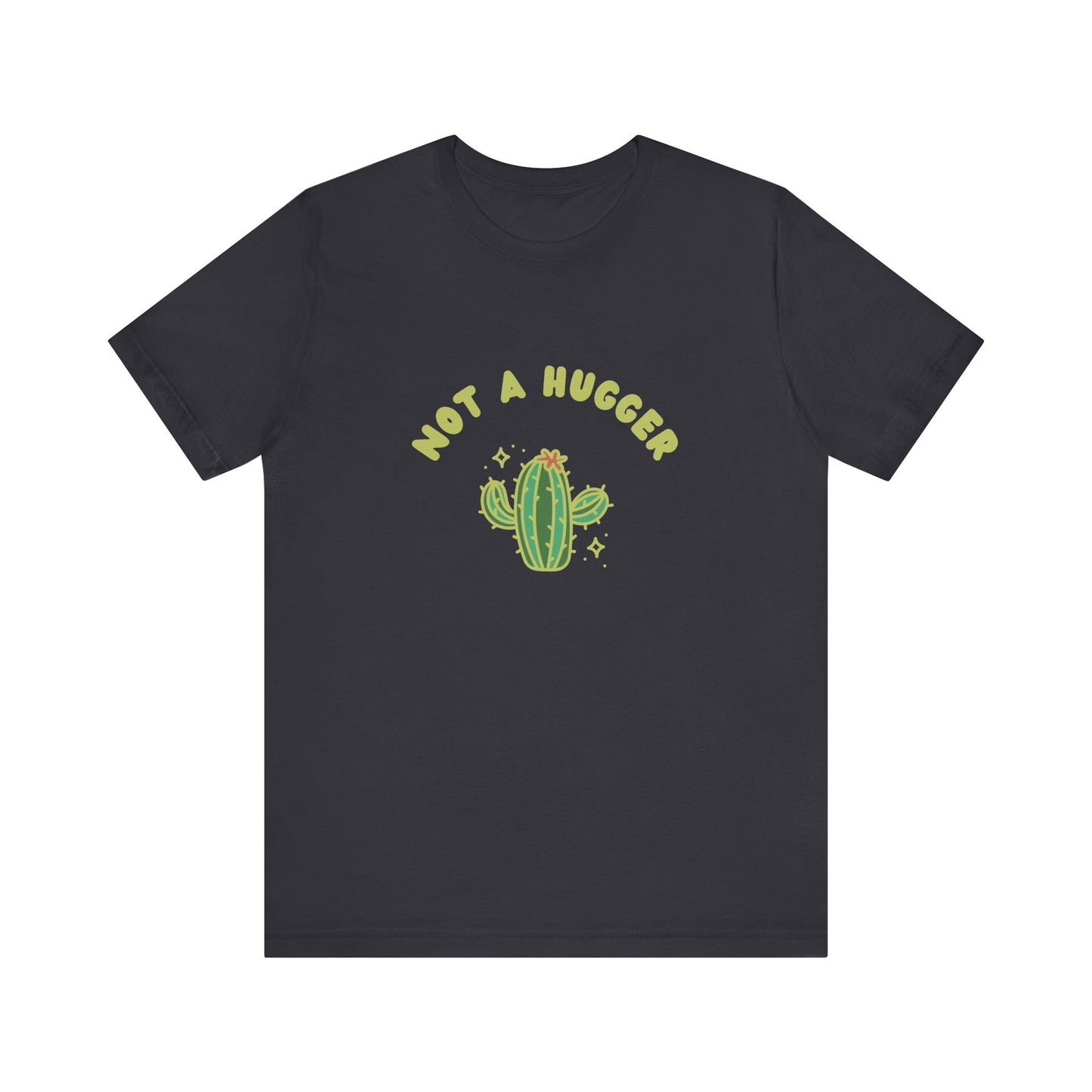 Not A Hugger T-Shirt